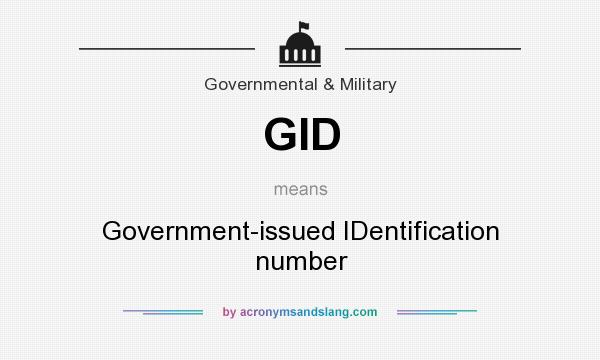 What does GID mean? It stands for Government-issued IDentification number