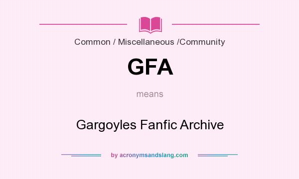 What does GFA mean? It stands for Gargoyles Fanfic Archive
