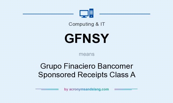 What does GFNSY mean? It stands for Grupo Finaciero Bancomer Sponsored Receipts Class A