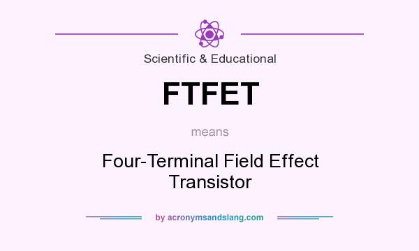 What does FTFET mean? It stands for Four-Terminal Field Effect Transistor