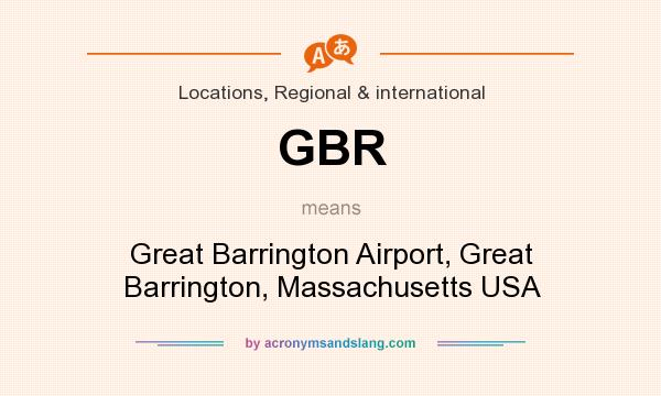 What does GBR mean? It stands for Great Barrington Airport, Great Barrington, Massachusetts USA