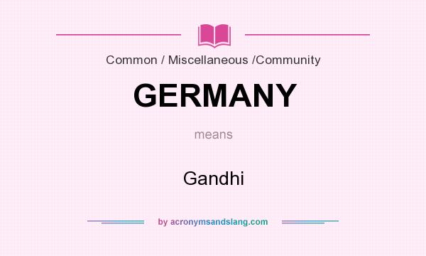 What does GERMANY mean? It stands for Gandhi