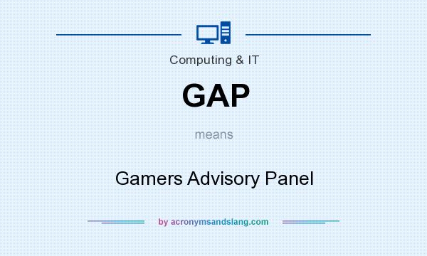 What does GAP mean? It stands for Gamers Advisory Panel