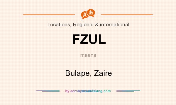 What does FZUL mean? It stands for Bulape, Zaire