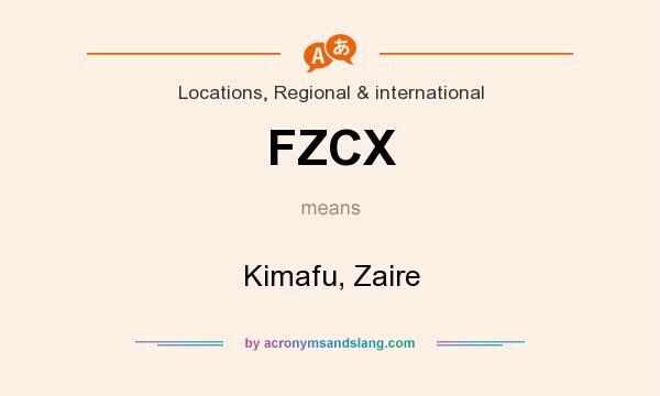 What does FZCX mean? It stands for Kimafu, Zaire