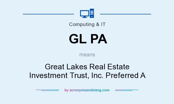 What does GL PA mean? It stands for Great Lakes Real Estate Investment Trust, Inc. Preferred A