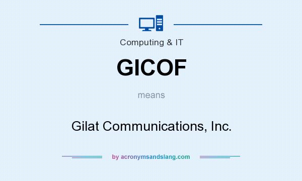 What does GICOF mean? It stands for Gilat Communications, Inc.