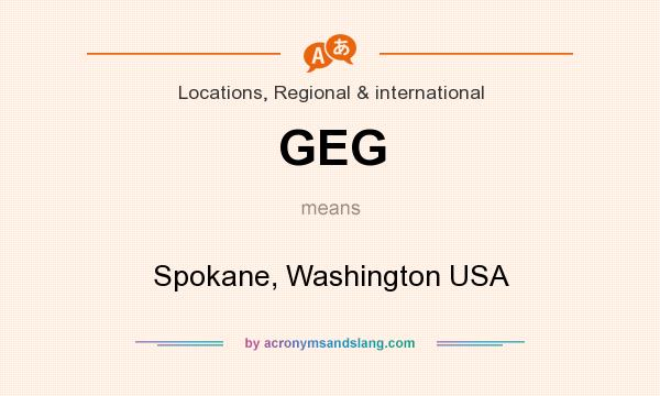 What does GEG mean? It stands for Spokane, Washington USA