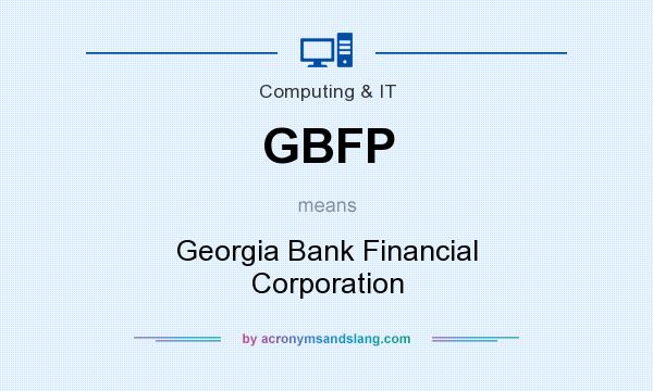 What does GBFP mean? It stands for Georgia Bank Financial Corporation