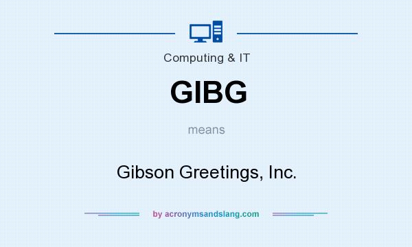 What does GIBG mean? It stands for Gibson Greetings, Inc.