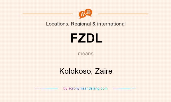 What does FZDL mean? It stands for Kolokoso, Zaire