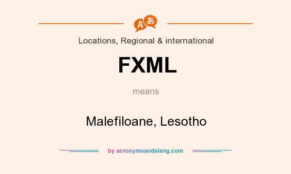 What does FXML mean? It stands for Malefiloane, Lesotho