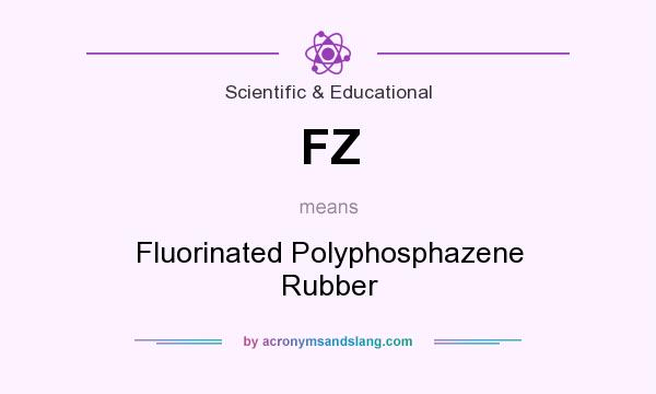 What does FZ mean? It stands for Fluorinated Polyphosphazene Rubber