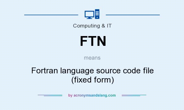 What does FTN mean? It stands for Fortran language source code file (fixed form)