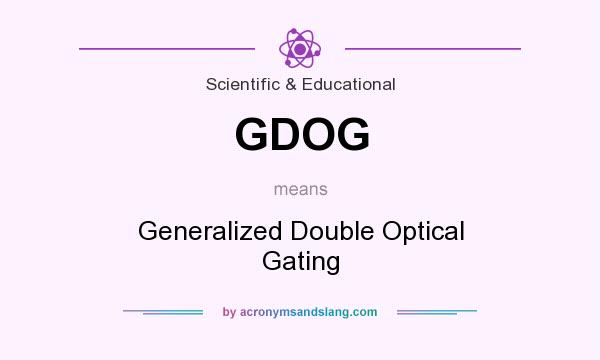 What does GDOG mean? It stands for Generalized Double Optical Gating
