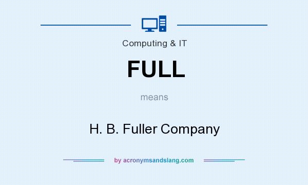 What does FULL mean? It stands for H. B. Fuller Company