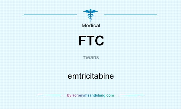 What does FTC mean? It stands for emtricitabine