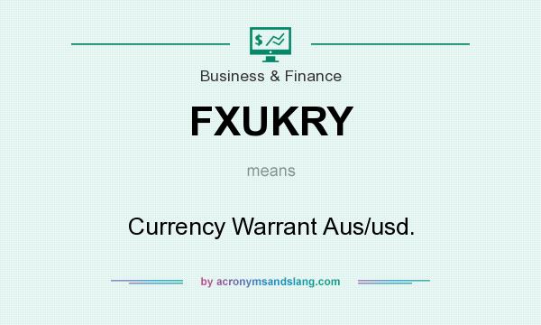What does FXUKRY mean? It stands for Currency Warrant Aus/usd.