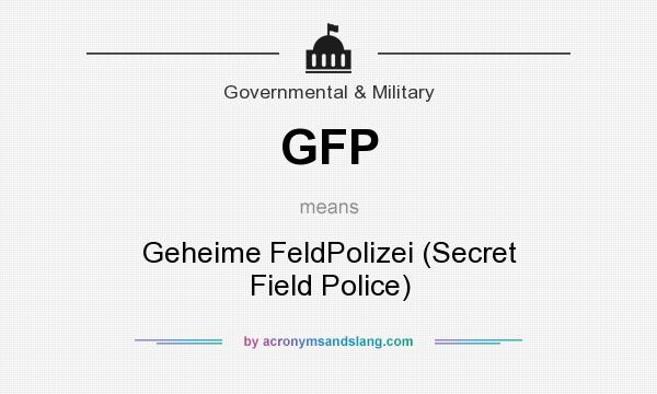 What does GFP mean? It stands for Geheime FeldPolizei (Secret Field Police)