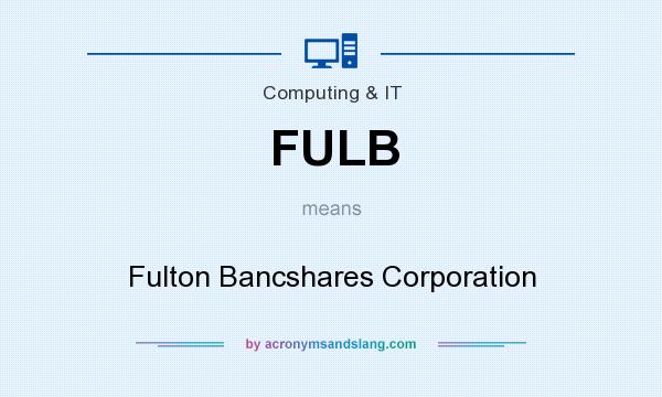 What does FULB mean? It stands for Fulton Bancshares Corporation