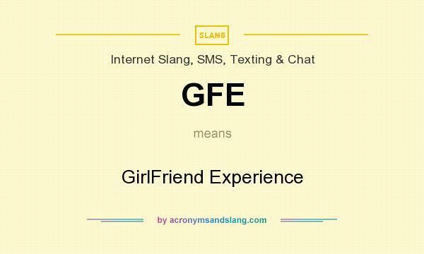 What does GFE mean? It stands for GirlFriend Experience