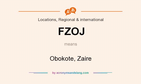 What does FZOJ mean? It stands for Obokote, Zaire