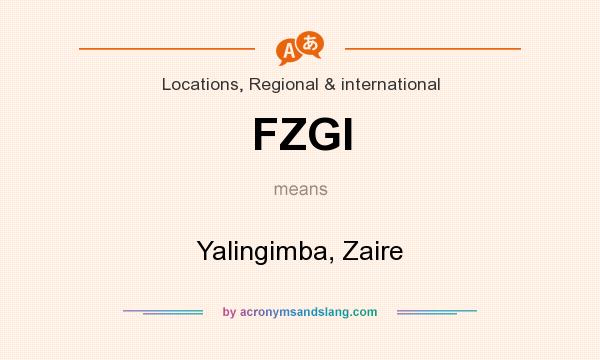 What does FZGI mean? It stands for Yalingimba, Zaire