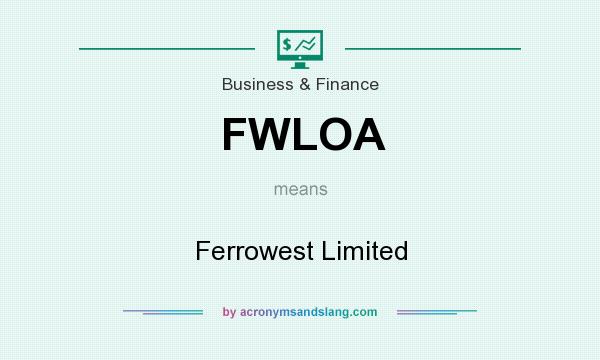 What does FWLOA mean? It stands for Ferrowest Limited