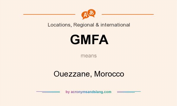 What does GMFA mean? It stands for Ouezzane, Morocco