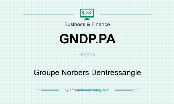 What does GNDP.PA mean? It stands for Groupe Norbers Dentressangle