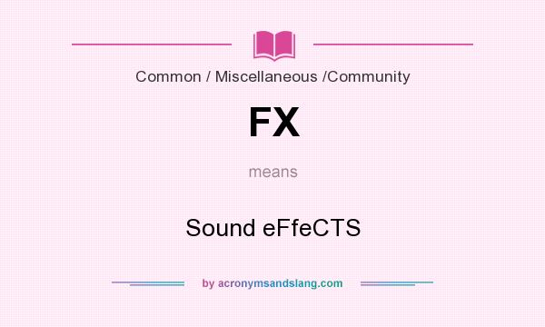 What does FX mean? It stands for Sound eFfeCTS