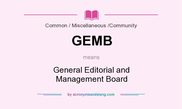 What does GEMB mean? It stands for General Editorial and Management Board