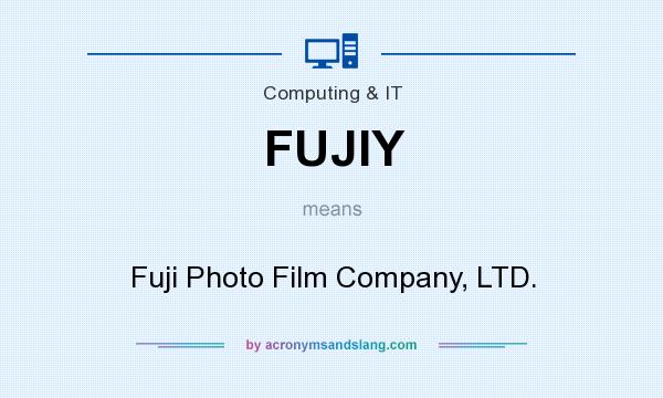 What does FUJIY mean? It stands for Fuji Photo Film Company, LTD.