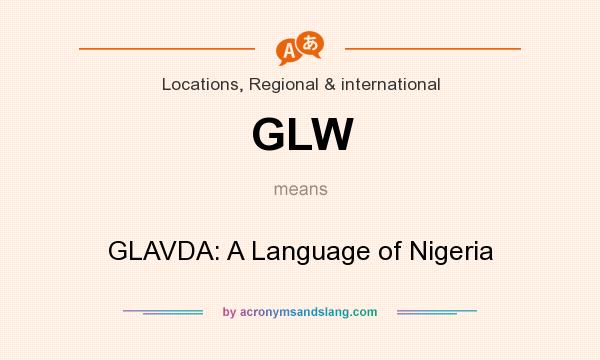 What does GLW mean? It stands for GLAVDA: A Language of Nigeria