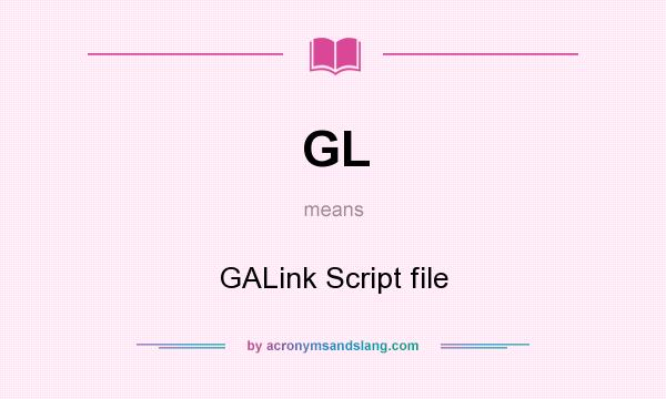 What does GL mean? It stands for GALink Script file