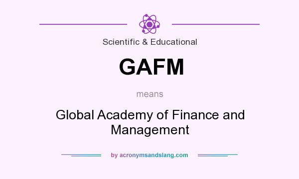 What does GAFM mean? It stands for Global Academy of Finance and Management