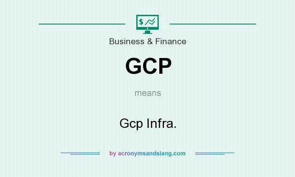 What does GCP mean? It stands for Gcp Infra.