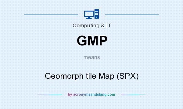 What does GMP mean? It stands for Geomorph tile Map (SPX)