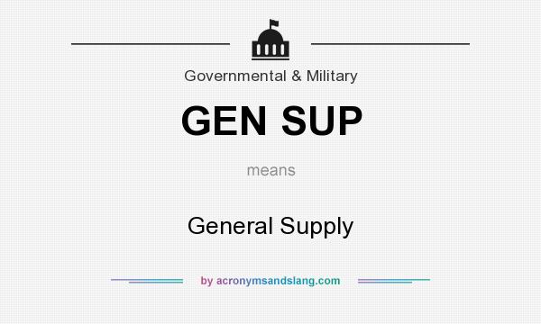 What does GEN SUP mean? It stands for General Supply