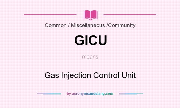 What does GICU mean? It stands for Gas Injection Control Unit
