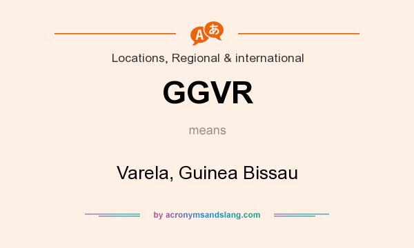 What does GGVR mean? It stands for Varela, Guinea Bissau