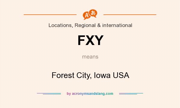 What does FXY mean? It stands for Forest City, Iowa USA