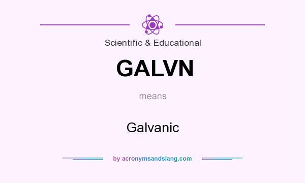 What does GALVN mean? It stands for Galvanic