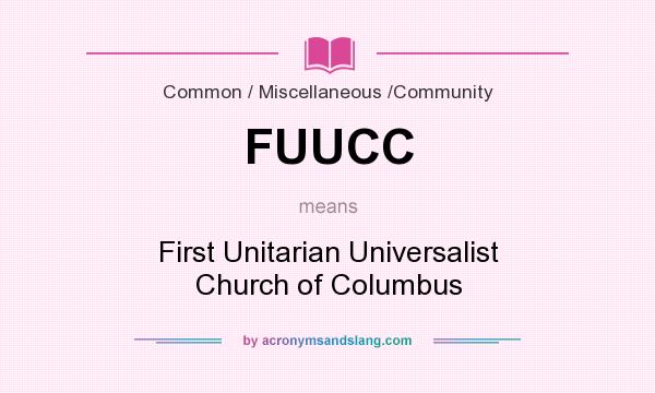 What does FUUCC mean? It stands for First Unitarian Universalist Church of Columbus