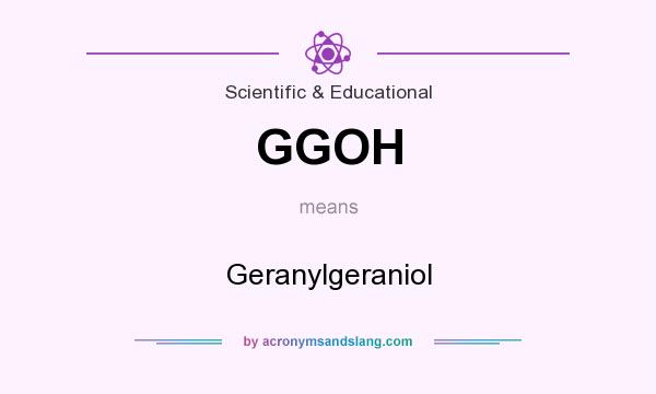 What does GGOH mean? It stands for Geranylgeraniol