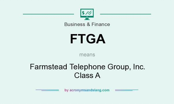 What does FTGA mean? It stands for Farmstead Telephone Group, Inc. Class A