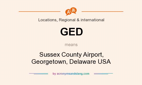 What does GED mean? It stands for Sussex County Airport, Georgetown, Delaware USA
