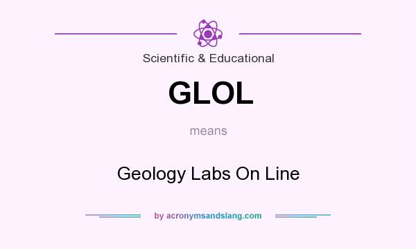 What does GLOL mean? It stands for Geology Labs On Line