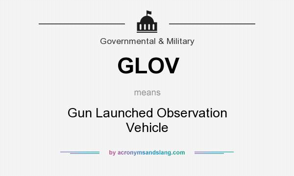 What does GLOV mean? It stands for Gun Launched Observation Vehicle