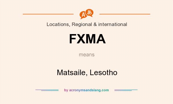 What does FXMA mean? It stands for Matsaile, Lesotho